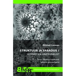 Struktuur ja vabadus 1: Semiootika vaatevinklist. 1.1. Tartu–Moskva koolkond 