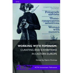 Working with Feminism: Curating and Exhibitions in Eastern Europe 