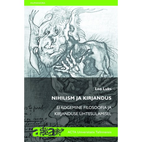 Nihilism ja kirjandus. Ei kogemine nihilismi mõtlemises filosoofia ja kirjanduse ühtesulamisel