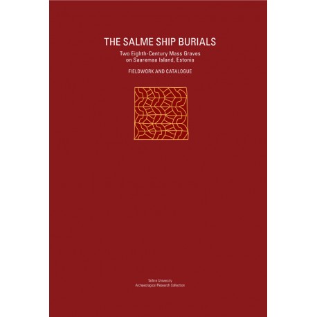 The Salme Ship Burials Two Eighth-Century Mass Graves on Saaremaa Island, Estonia  Fieldwork and Catalogue