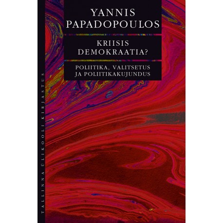 Kriisis demokraatia? Poliitika, valitsetus ja poliitikakujundus