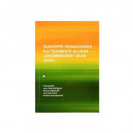 Õuesõppe pedagoogika kui teadmiste allikas - lähiümbrusest saab õpiõu