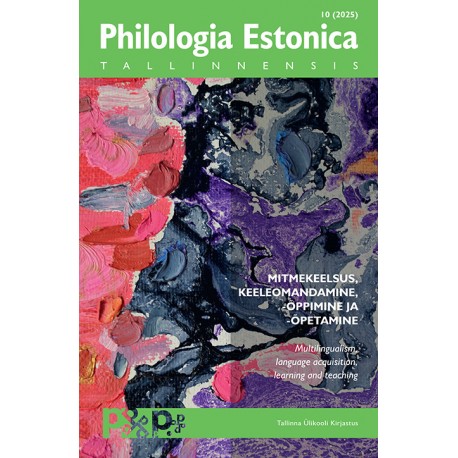 Philologia Estonica Tallinnensis 10 (2025) Mitmekeelsus, keeleomandamine, -õppimine ja -õpetamine