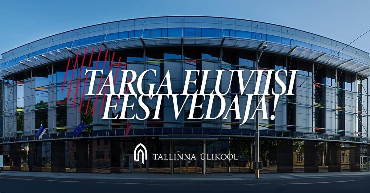 Tallinna Ülikool - neile, kes tahavad elada targalt!