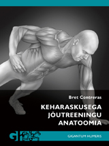 Keharaskusega jõutreeningu anatoomia esikaas