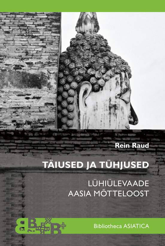 Rein Raua värske raamat „Täiused ja tühjused: Lühiülevaade Aasia mõtteloost“