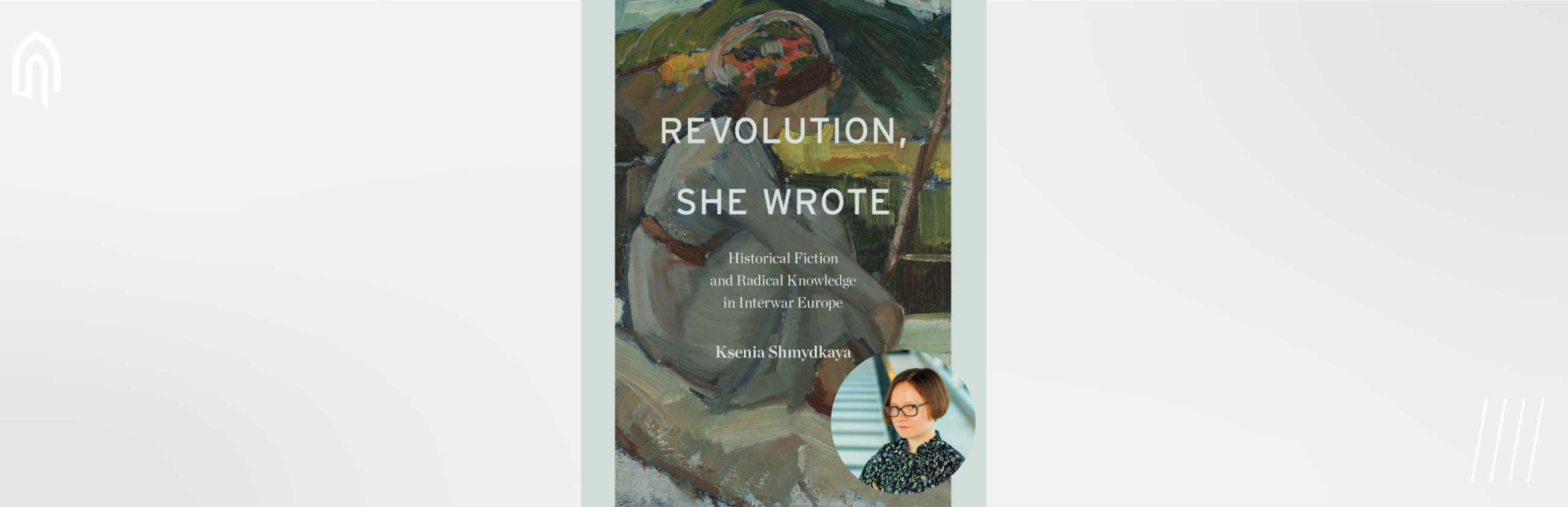 Ksenia Shmydkaya on Revolution, She Wrote: Women Writers, Radical Knowledge and Revolutionary Visions