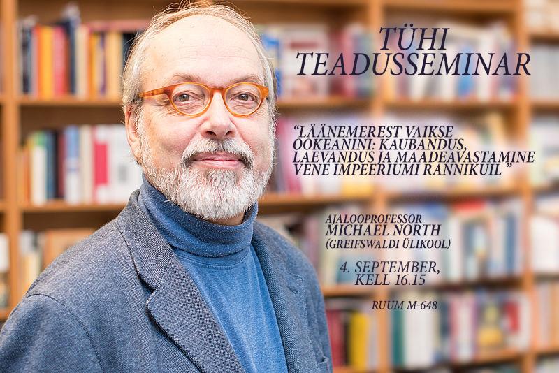Michael North " Läänemerest Vaikse ookeanini: kaubandus, laevandus ja maadeavastamine Vene impeeriumi rannikuil" TÜHI teadusseminar: Michael North