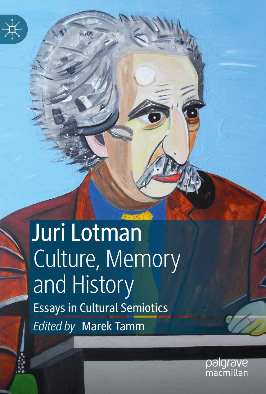 Juri Lotman Culture, Memory and History Juri Lotman Culture, Memory and History