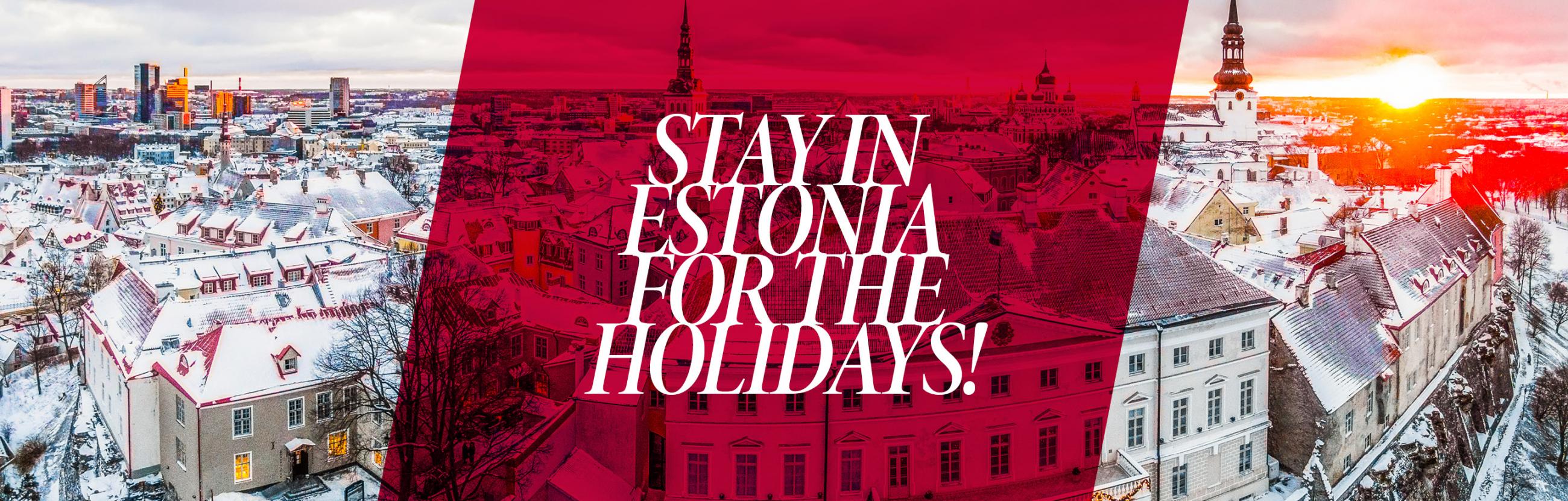 stay in Estonia for the holidays!