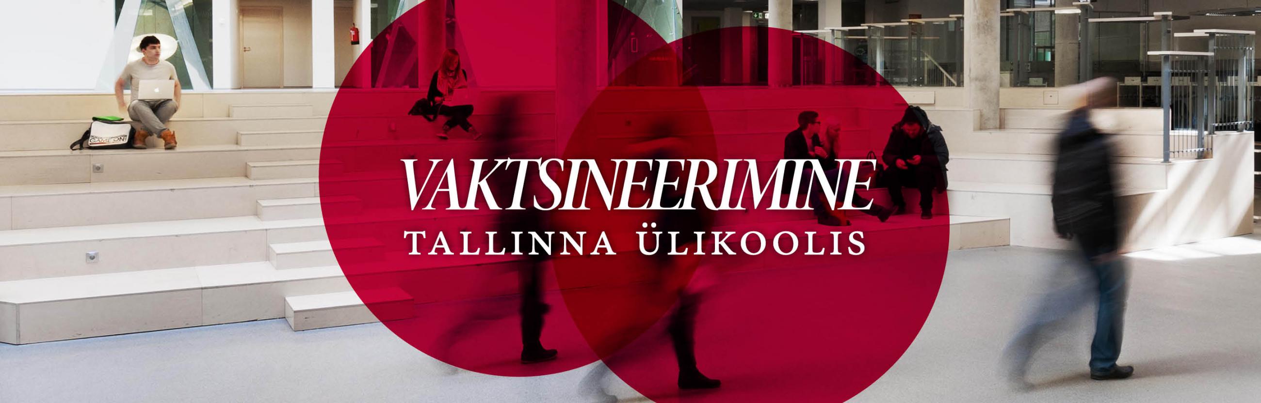 Vaktsineerimine Tallinna Ülikoolis