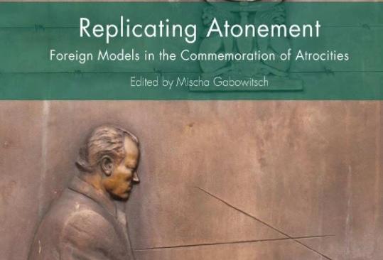 Replicating Atonement: Foreign Models in the Commemoration of Atrocities
