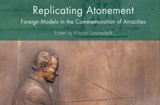 Replicating Atonement: Foreign Models in the Commemoration of Atrocities