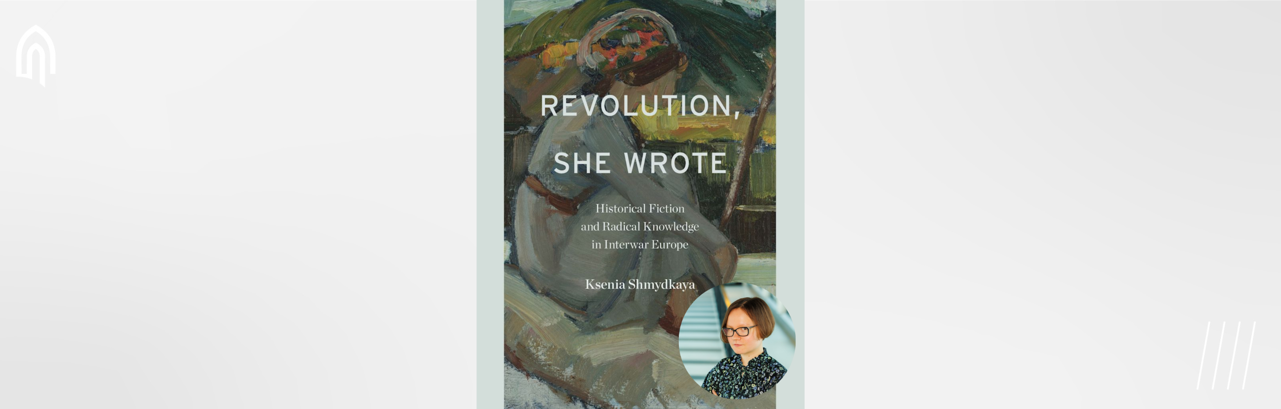 Ksenia Shmydkaya on Revolution, She Wrote: Women Writers, Radical Knowledge and Revolutionary Visions