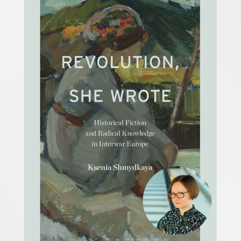 Ksenia Shmydkaya on Revolution, She Wrote: Women Writers, Radical Knowledge and Revolutionary Visions
